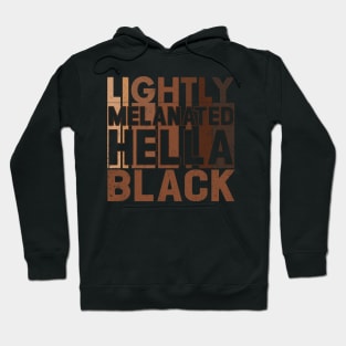 Lightly Melanated Hella Black Melanin African American Hoodie